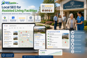 Local SEO for Assisted Living Facilities with Google Business Profile, Google Maps rankings, and family inquiries 