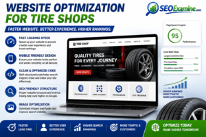 Website optimization for tire shops showing fast loading speed, mobile-friendly design, technical SEO, image optimization, and improved Google rankings by SEOExamine.